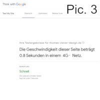 The speed of the Thomas-Clever-Design website is 0.8 seconds in a 4G net. The picture shows the Think with Google speed Test result with a rating fast. Less then one second